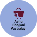 Business logo of ASHU BHOJWAL VASTRALAY