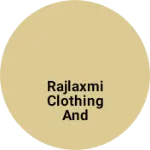 Business logo of Rajlaxmi clothing and marketing
