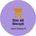 Business logo of Shiv All werayti