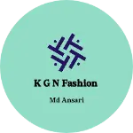Business logo of K g n fashion