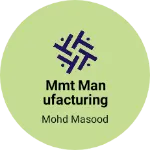 Business logo of MMT Manufacturing Unit