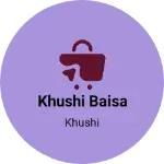 Business logo of Khushi baisa