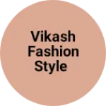 Business logo of Vikash Fashion style