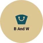 Business logo of B and W