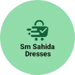 Business logo of Sm sahida dresses