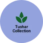 Business logo of Tushar collection