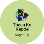Business logo of Thaan ke kapde ladies