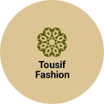 Business logo of Tousif fashion