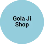 Business logo of GOLA JI SHOP