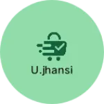 Business logo of U.jhansi