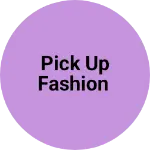 Business logo of Pick up fashion