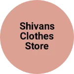 Business logo of Shivans clothes store