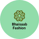 Business logo of Bhaisaab fashion