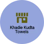 Business logo of Khadie kudta towels