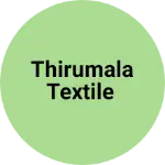 Business logo of Thirumala Textile