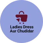 Business logo of Ladies dress aur chudidar