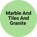 Business logo of Marble and tiles and granite