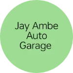 Business logo of Jay ambe Auto Garage