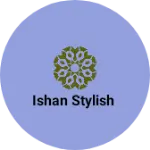 Business logo of Ishan Stylish