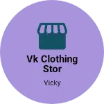 Business logo of Vk clothing stor