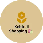 Business logo of Kabir Ji shopping 🛍