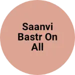 Business logo of Saanvi bastr on all