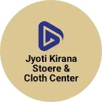 Business logo of Jyoti kirana stoere & Cloth Center