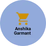 Business logo of Anshika garmant