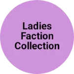 Business logo of Ladies faction collection