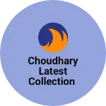 Business logo of Choudhary latest collection
