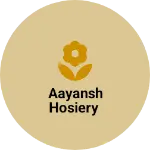 Business logo of Aayansh hosiery