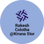 Business logo of Rakesh colotha @kirana stor