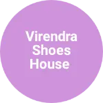 Business logo of VIRENDRA shoes house