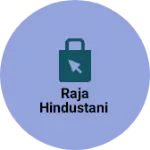Business logo of Raja Hindustani