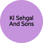 Business logo of Kl sehgal and sons