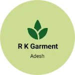 Business logo of R K GARMENT