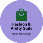 Business logo of Fashion & Pretty Suits & sarees