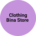 Business logo of Clothing bina store