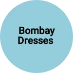 Business logo of BOMBAY DRESSES