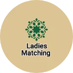 Business logo of Ladies matching
