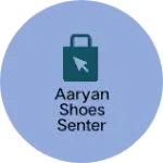 Business logo of AARYAN SHOES SENTER