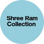 Business logo of Shree ram collection