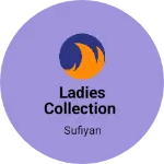 Business logo of Ladies collection