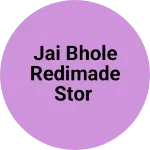 Business logo of Jai bhole redimade stor