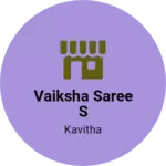 Business logo of Vaiksha saree s