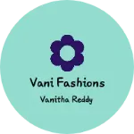 Business logo of Vani Fashions