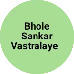 Business logo of Bhole sankar vastralaye