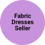 Business logo of Fabric dresses seller