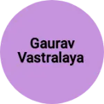 Business logo of Gaurav Vastralaya