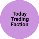 Business logo of Today trading faction mart